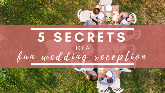 5 secrets to a fun wedding reception